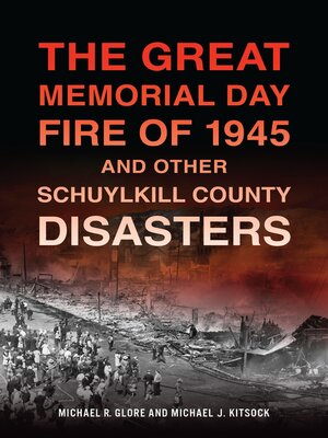 cover image of The Great Memorial Day Fire of 1945 and Other Schuylkill County Disasters